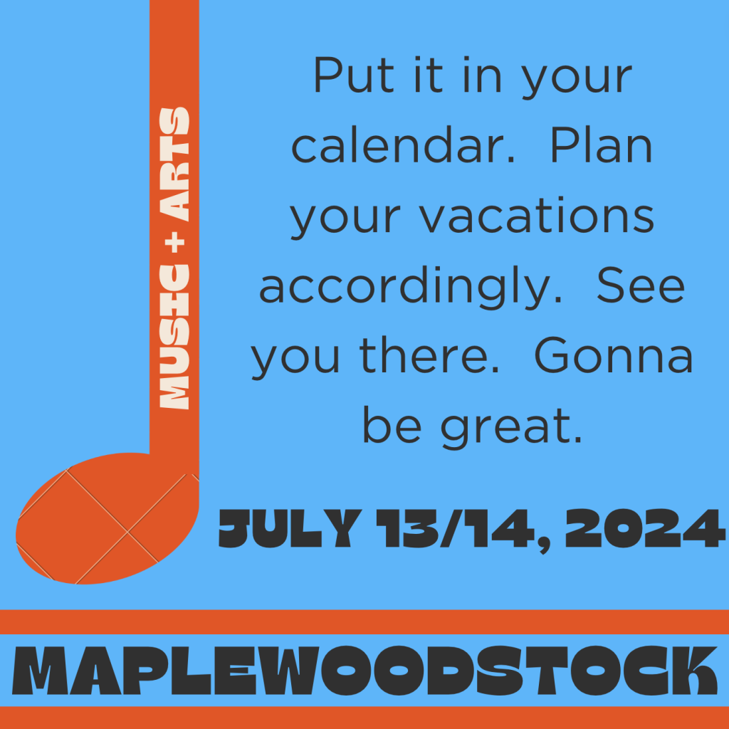 Hold the date for Maplewoodstock 2024: July 13 and 14.